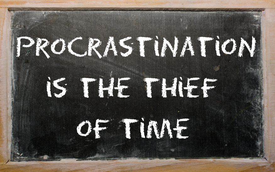 Procrastination is the Thief of Time